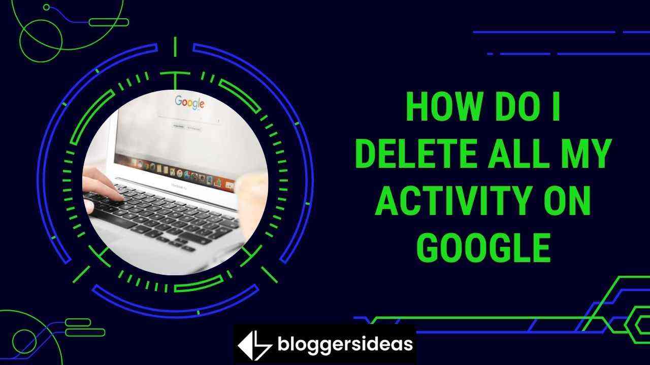 How Do I Delete All My Activity On Google 2026? | How do I Delete All My Google Activity?