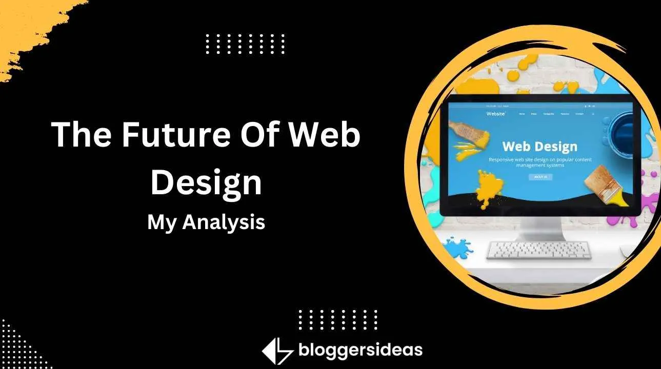 The Future Of Web Design: My Analysis 2026