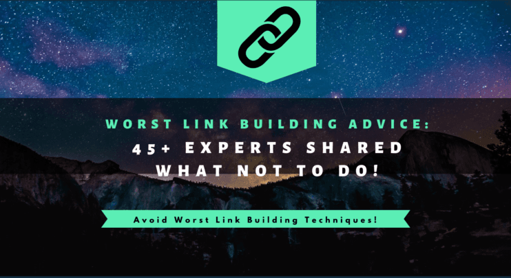 Worst Link Building Advice 2026: 45+ Experts Shared What NOT To Do!