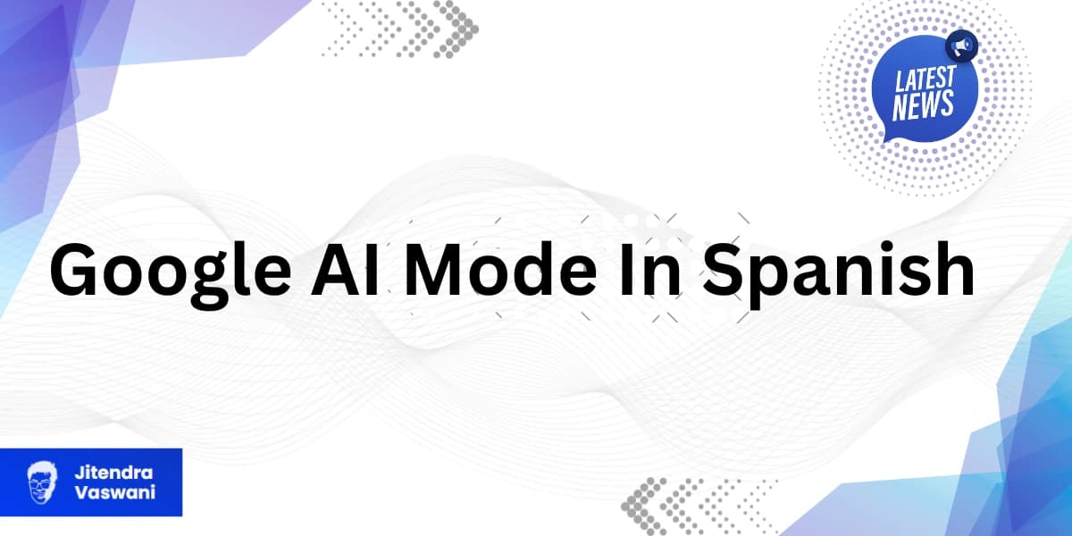 Google AI in Spanish Transforms Global Search