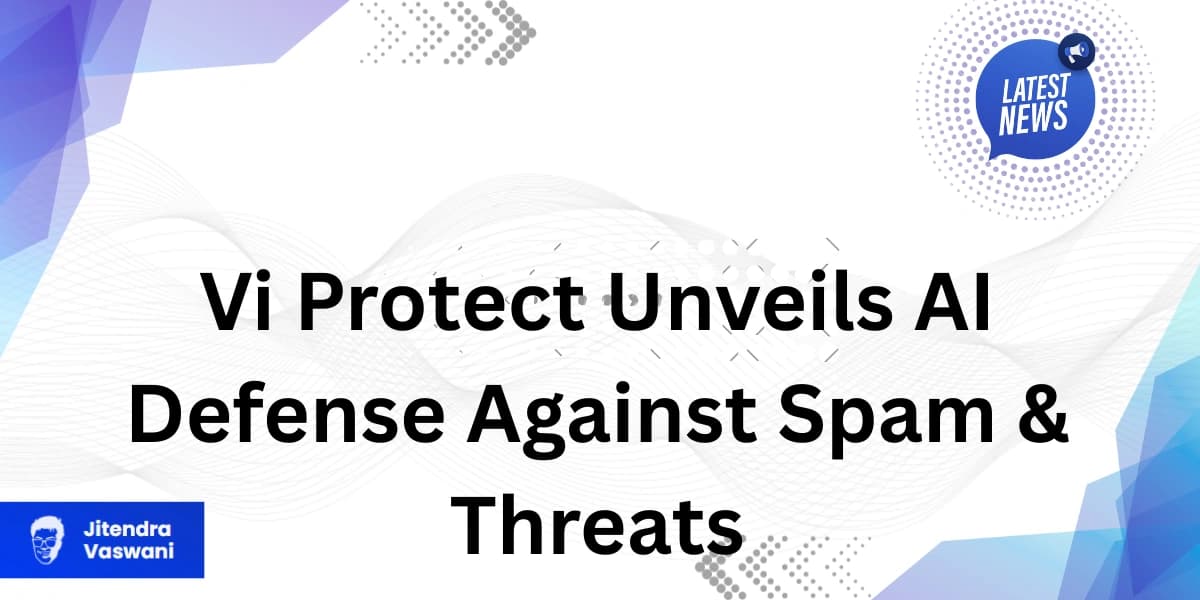 Vi Protect Unveils AI Defense Against Spam & Threats