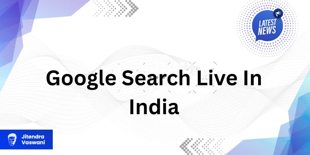 Google Search Live in India To Arrive Soon