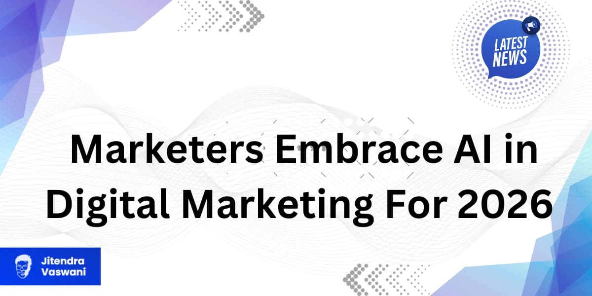 Marketers Embrace AI in Digital Marketing For 2026