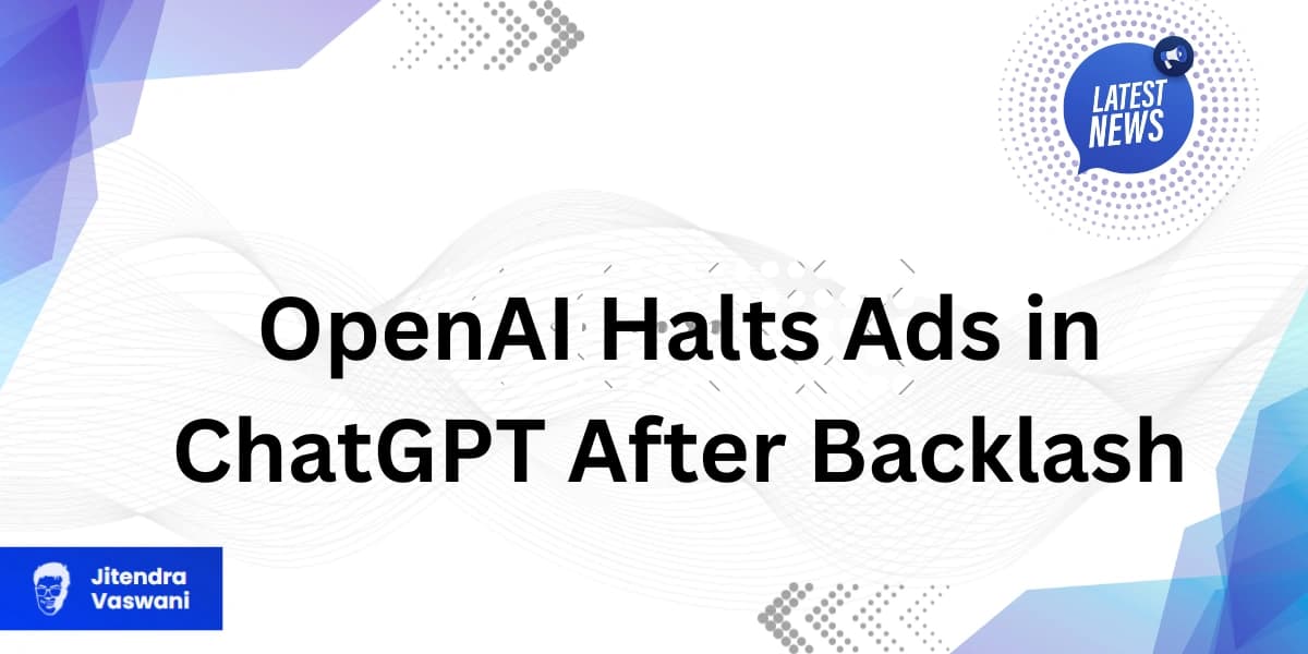 OpenAI Halts Ads in ChatGPT After Backlash