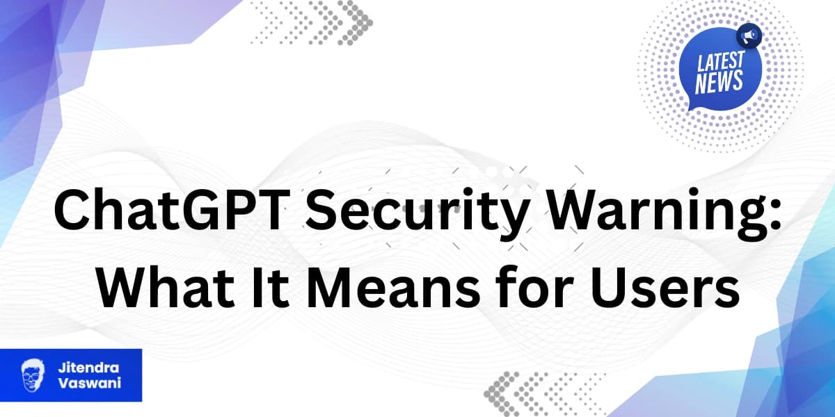 ChatGPT Security Warning: What It Means for Users