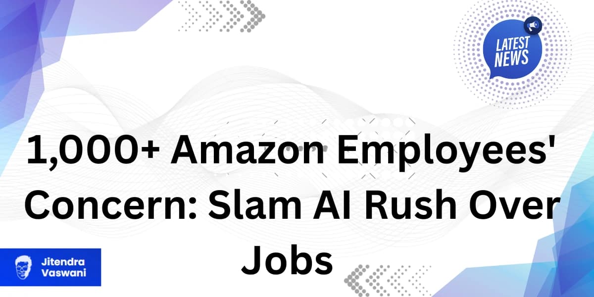 1,000+ Amazon Employees’ Concern: Slam AI Rush Over Jobs