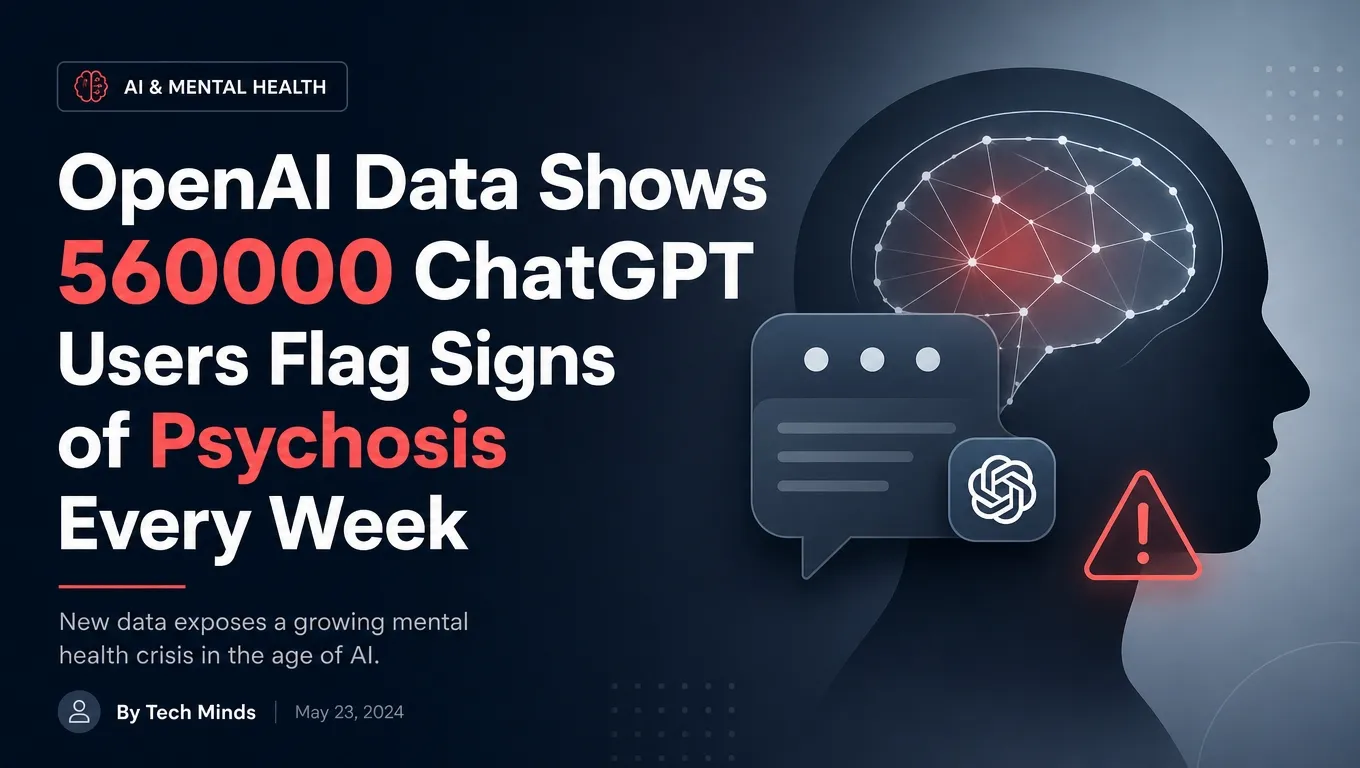 OpenAI Data Shows 560,000 ChatGPT Users Flag Signs of Psychosis Every Week