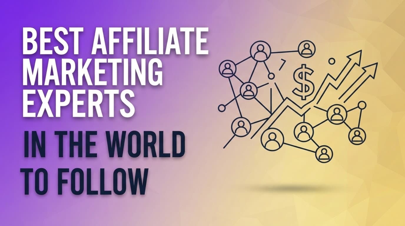 20 Best Affiliate Marketing Experts in the World to Follow in 2026