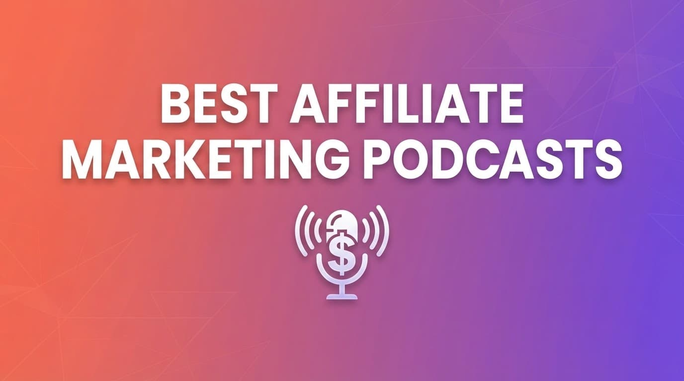 15 Best Affiliate Marketing Podcasts to Follow in 2026