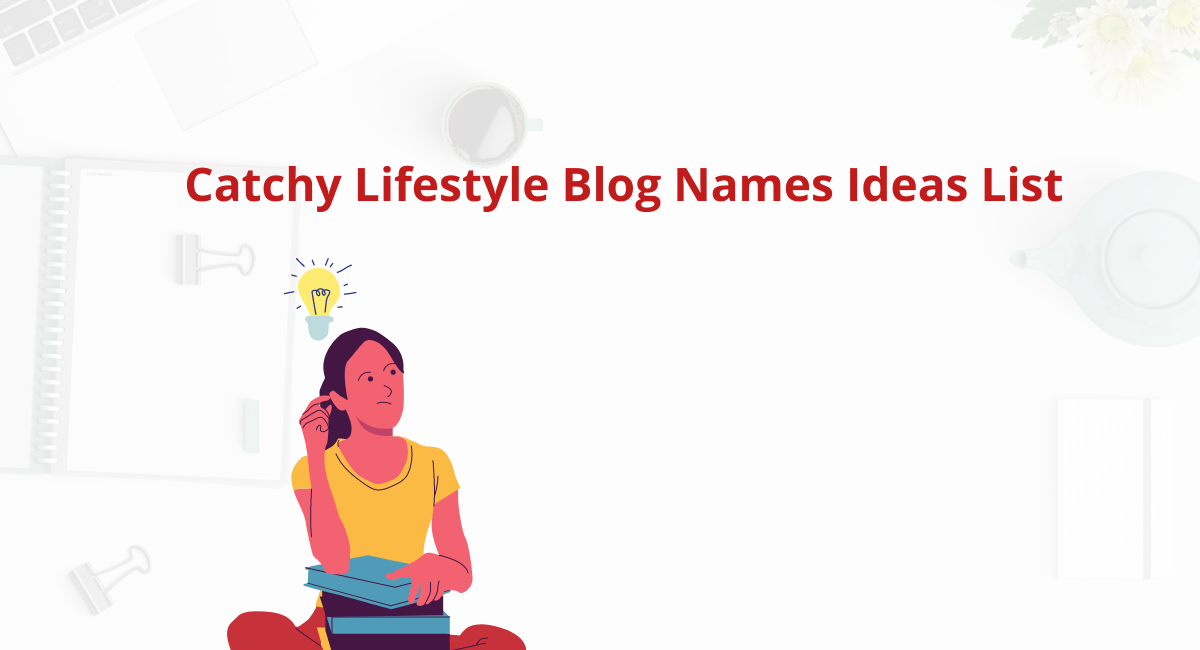Catchy Lifestyle Blog Names Ideas List