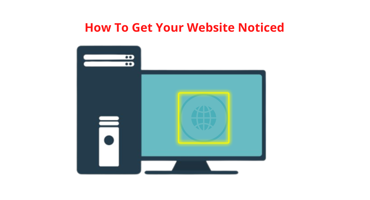 How To Get Your Website Noticed