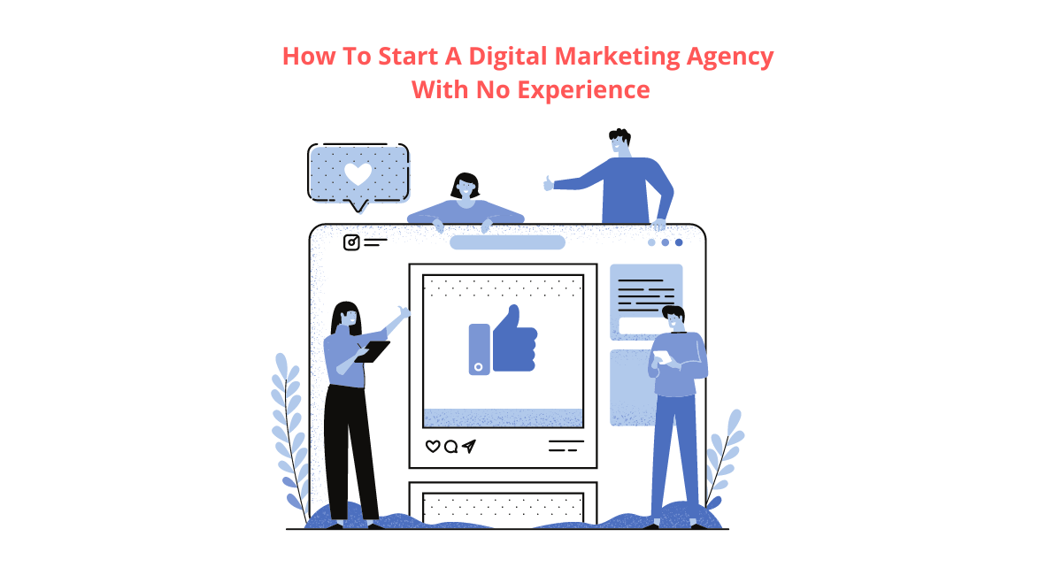 How To Start A Digital Marketing Agency With No Experience