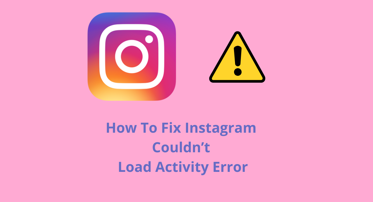 How To Fix Instagram Could not Load Activity Error
