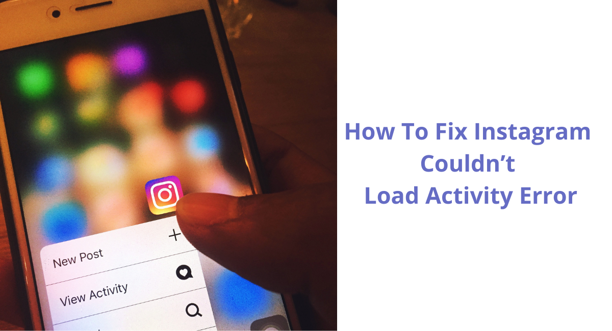 How To Fix Instagram Couldn’t Load Activity Error