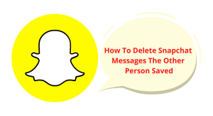 how to delete snapchat messages the other person saved all at once