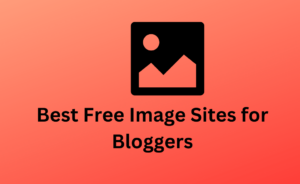 Best Free Image Sites for Bloggers