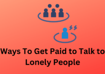 Best Ways To Get Paid to Talk to Lonely People: How to Get Paid To Chat?