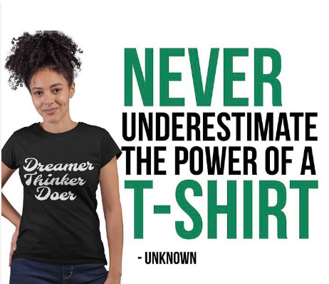 Unknown- Never underestimate the power of a t-shirt