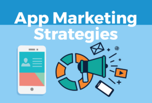 Considerable app marketing strategies