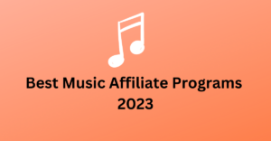 Best Music Affiliate Programs 2023