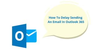 How To Delay Sending An Email In Outlook 365