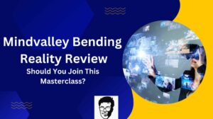 Mindvalley Bending Reality Review