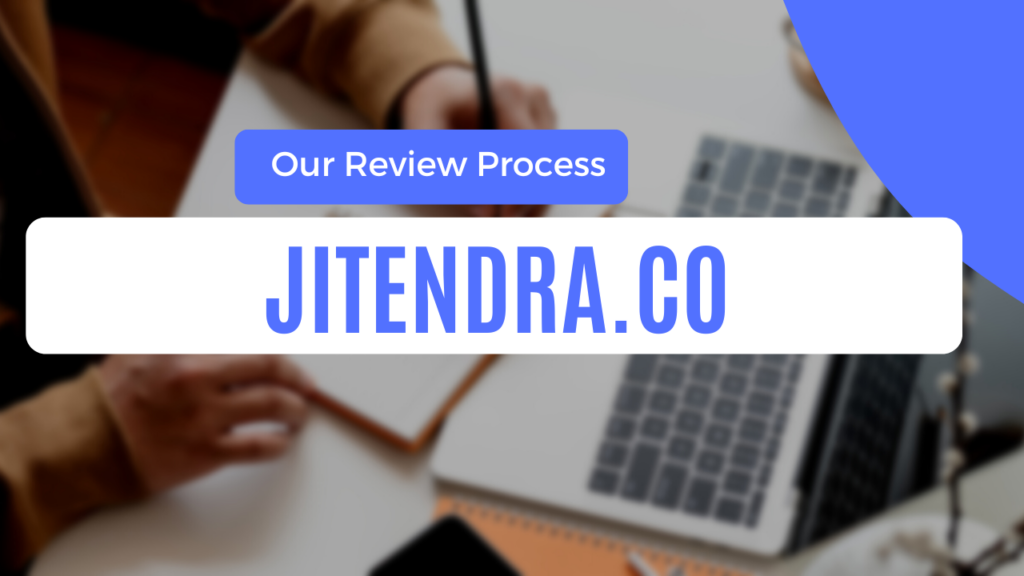 jitendra.co our review process