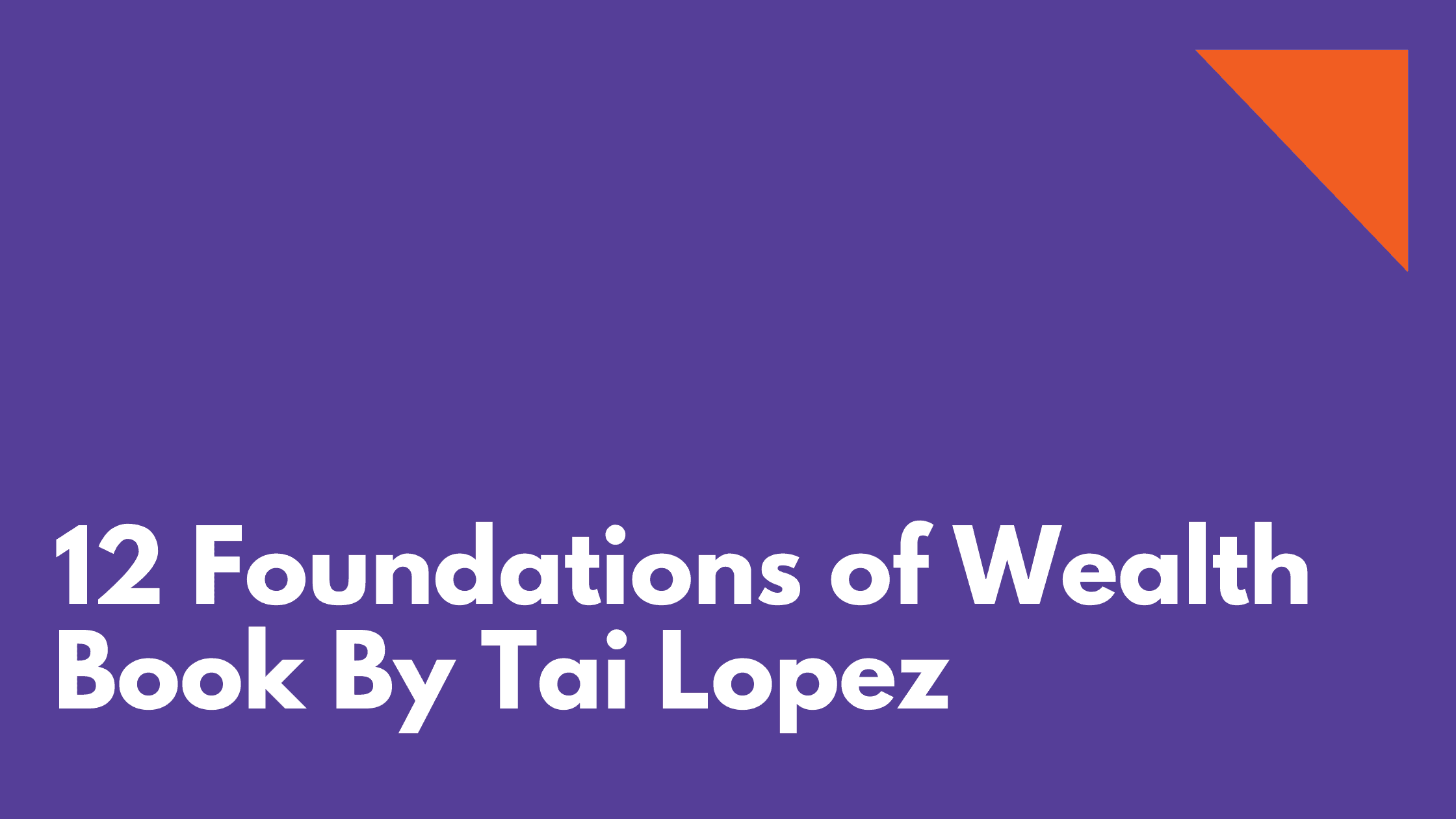 12 Foundations Of Wealth Book By Tai Lopez