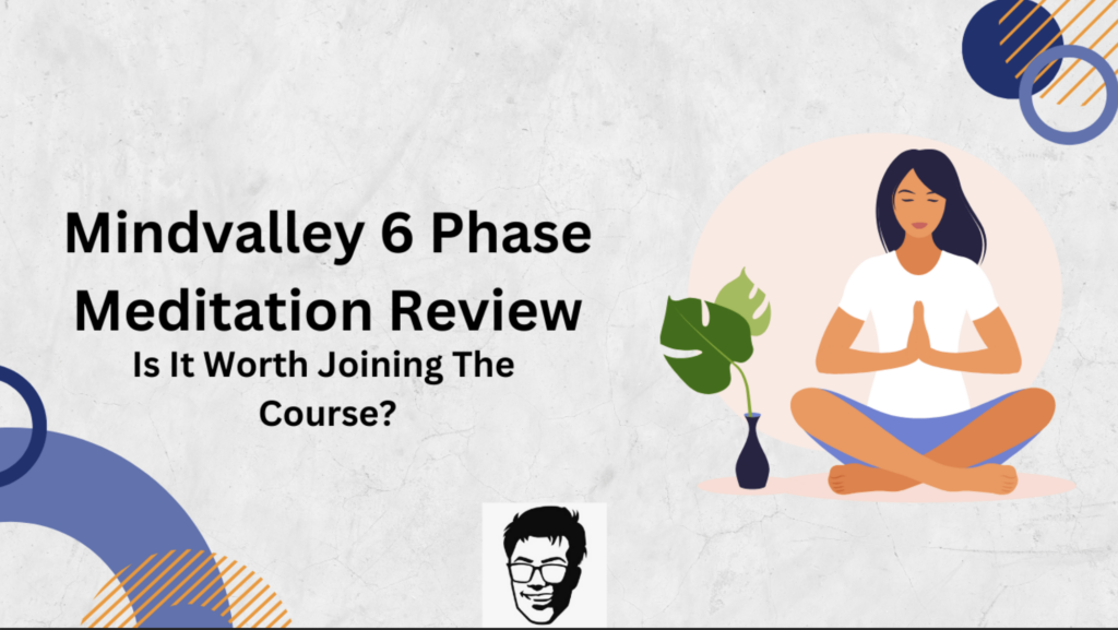 Mindvalley 6 Phase Meditation Review