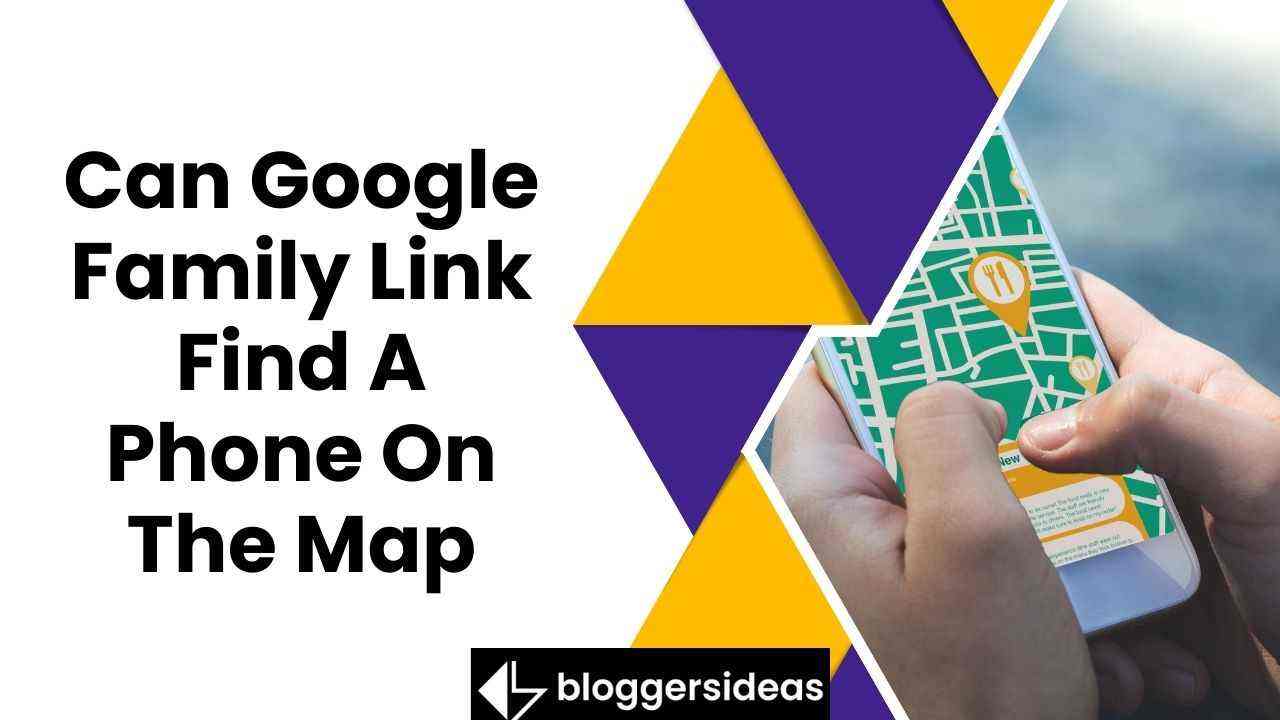Can Google Family Link Find A Phone On The Map
