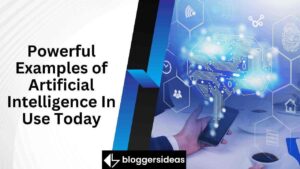 Powerful Examples of Artificial Intelligence In Use Today