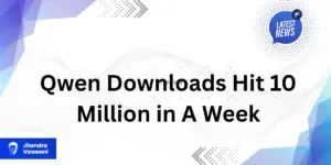 Qwen Downloads Hit 10 Million in A Week