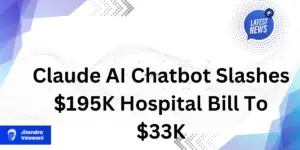 Claude AI Chatbot Slashes $195K Hospital Bill To $33K
