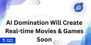 AI Domination Will Create Real-time Movies & Games Soon