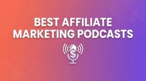 Best Affiliate Marketing Podcasts