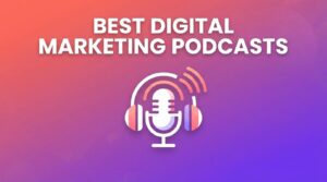 Best Digital Marketing Podcasts