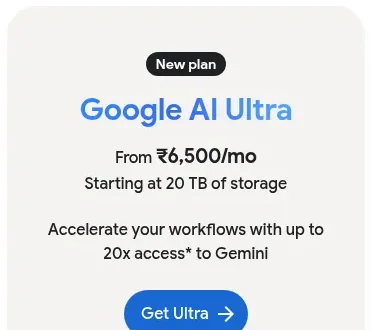 Google AI Ultra plan starting at ₹6,500 per month with 20 TB storage